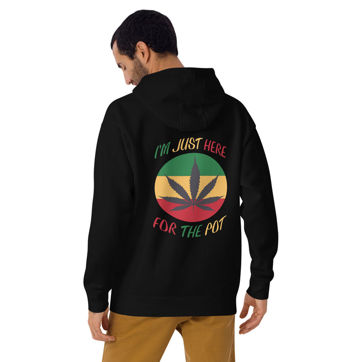 Just Here for The Pot Hoodie