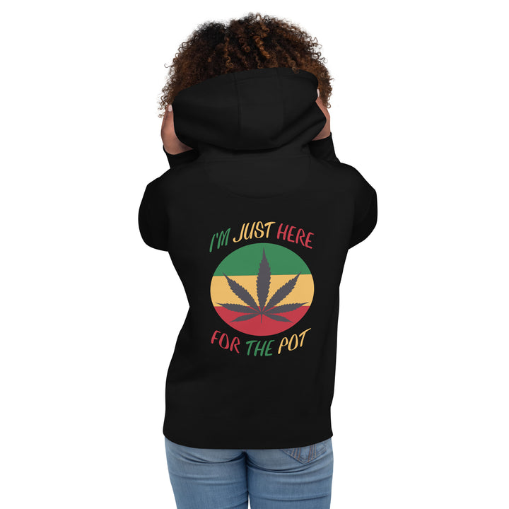 Just Here for The Pot Hoodie