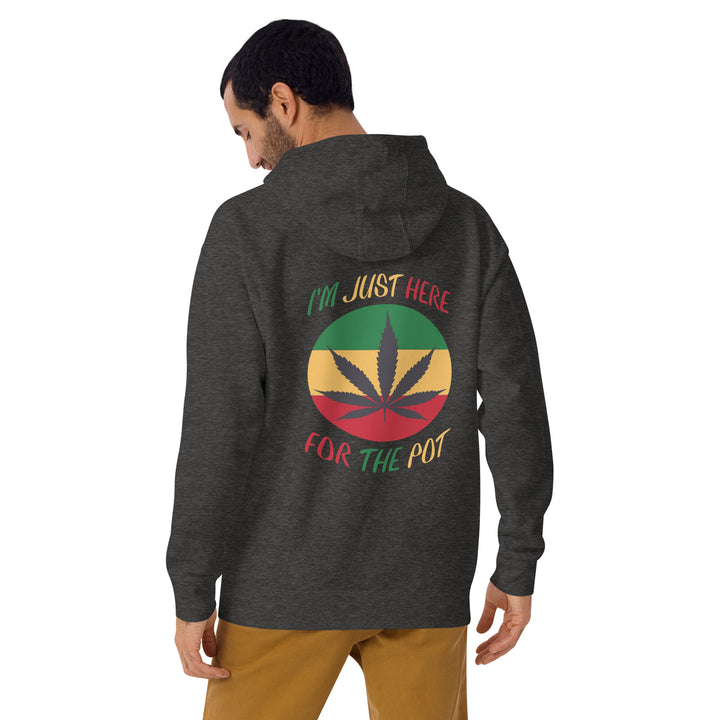 Just Here for The Pot Hoodie