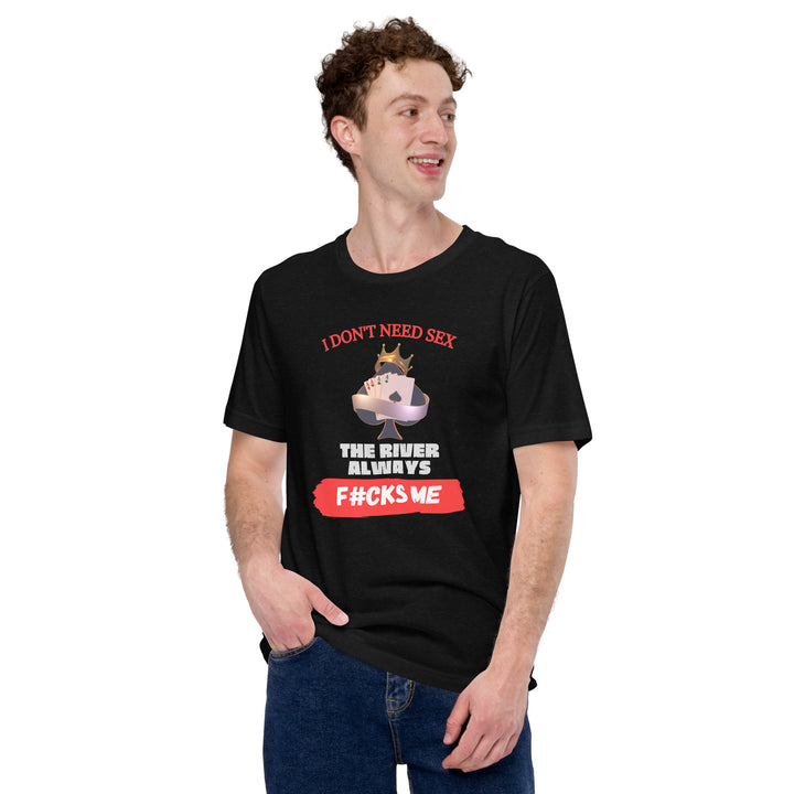 I Don't Need Sex Poker Unisex t-shirt